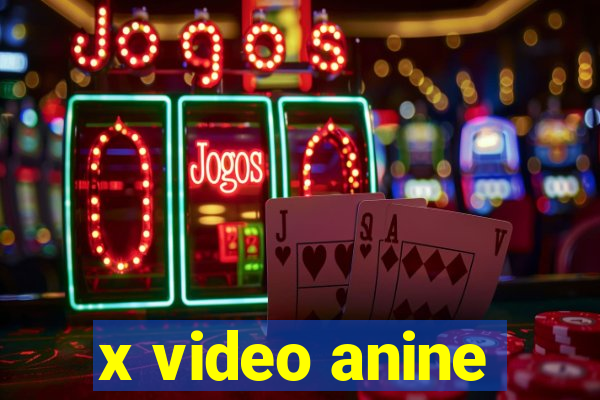 x video anine